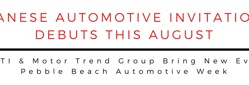 Inaugural Japanese Automotive Invitational Coming to Pebble Beach Automotive Week?